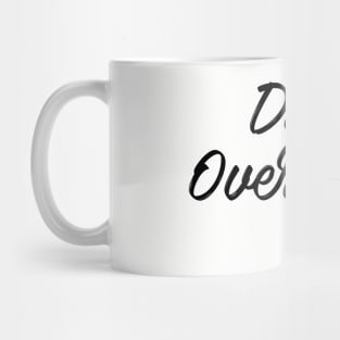 Dont overthink it Mug